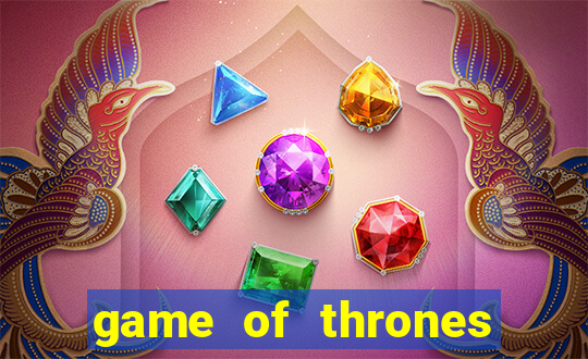 game of thrones casino slots