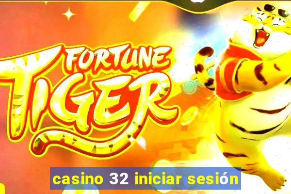 casino 32 iniciar sesión