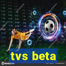 tvs beta