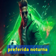 preferida noturna