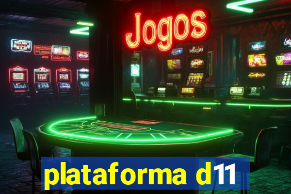 plataforma d11