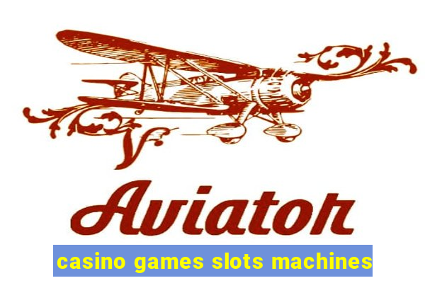 casino games slots machines