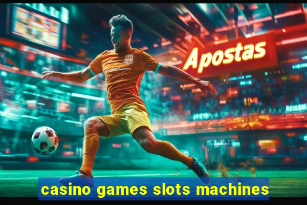 casino games slots machines