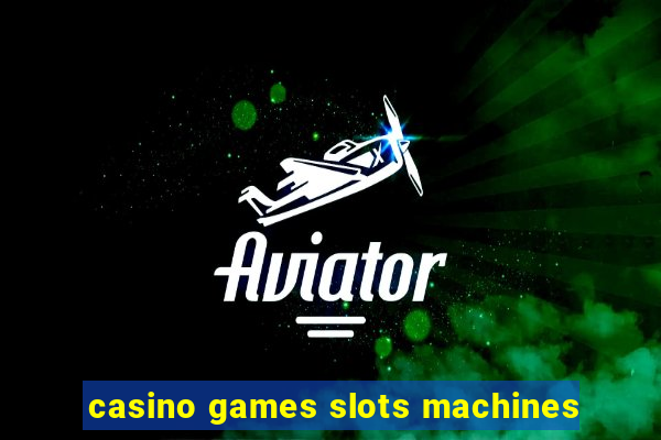 casino games slots machines