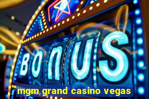 mgm grand casino vegas