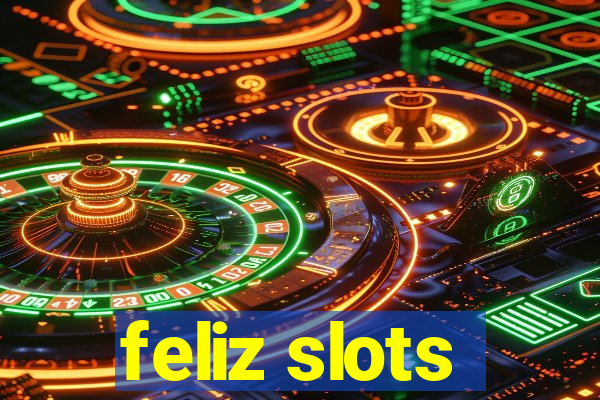 feliz slots