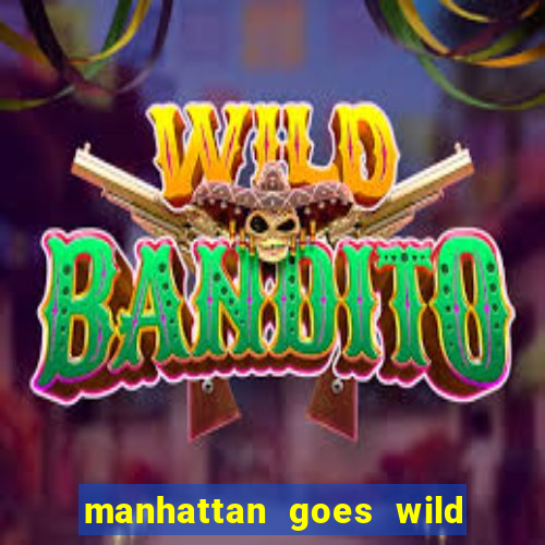 manhattan goes wild slot review