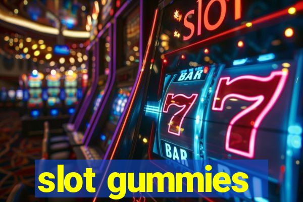 slot gummies