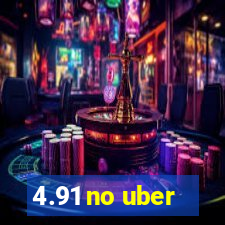 4.91 no uber