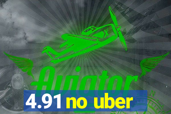 4.91 no uber