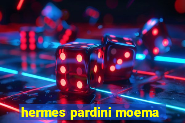 hermes pardini moema