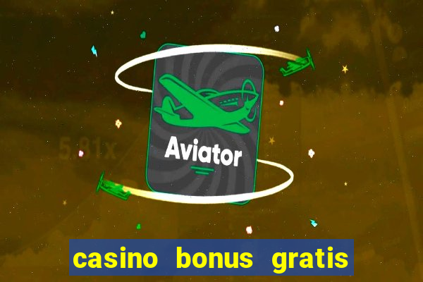 casino bonus gratis sem deposito