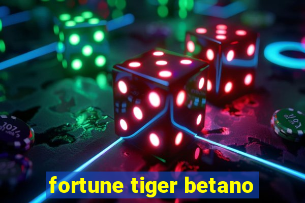 fortune tiger betano