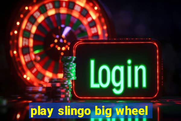 play slingo big wheel