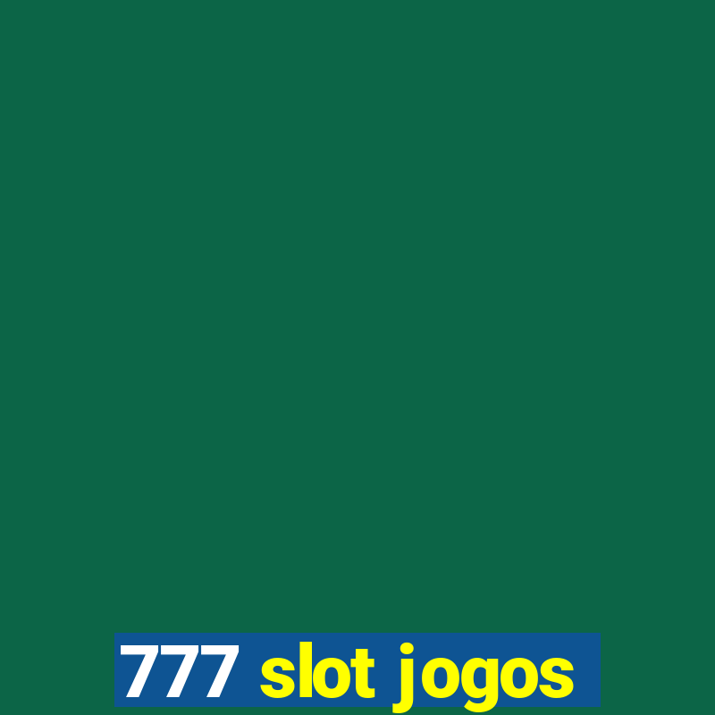 777 slot jogos