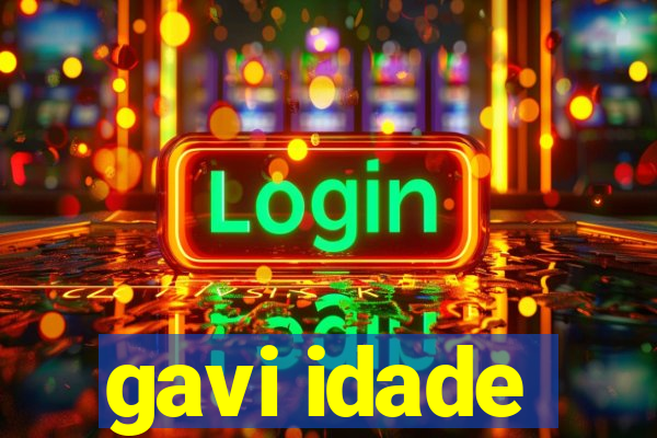 gavi idade