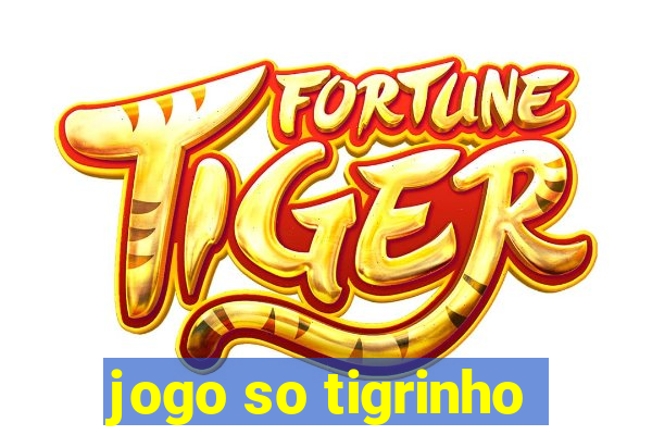 jogo so tigrinho