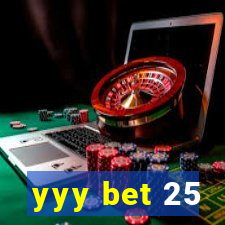 yyy bet 25