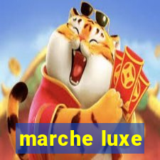 marche luxe