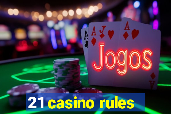 21 casino rules