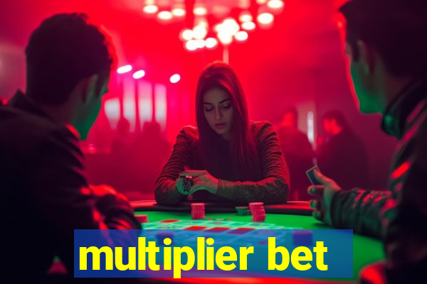 multiplier bet