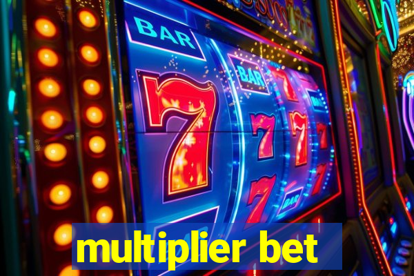 multiplier bet