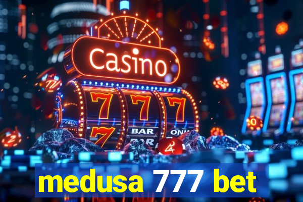 medusa 777 bet