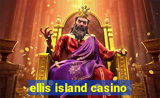 ellis island casino