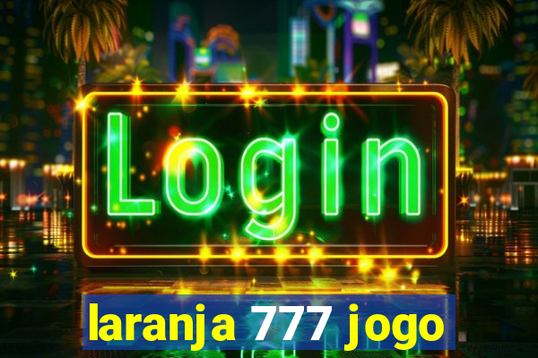 laranja 777 jogo