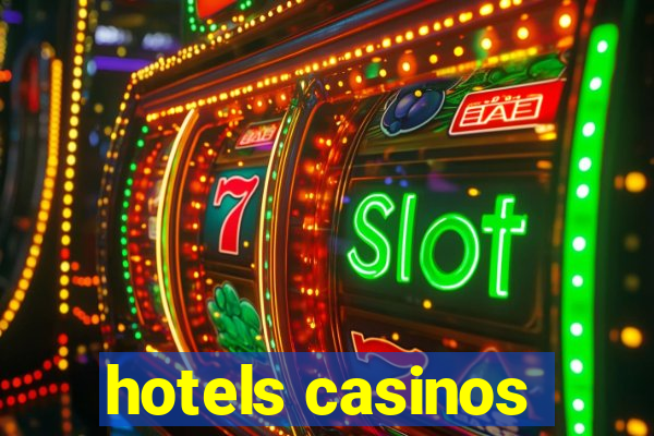 hotels casinos