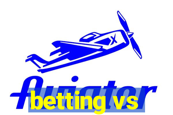 betting vs