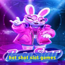 hot shot slot games