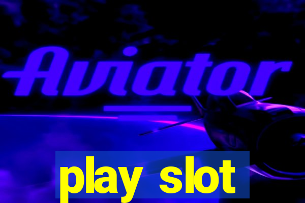 play slot