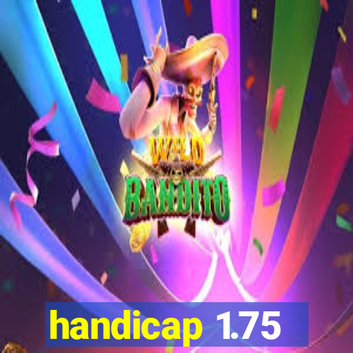 handicap 1.75