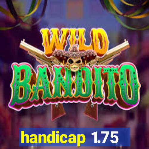 handicap 1.75