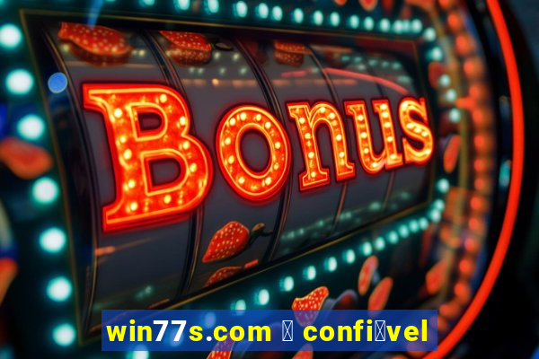 win77s.com 茅 confi谩vel