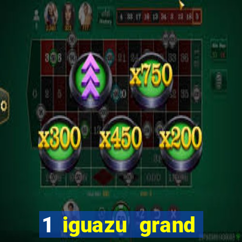 1 iguazu grand resort spa & casino