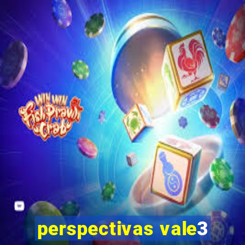 perspectivas vale3