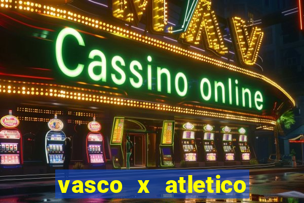 vasco x atletico mg onde assistir