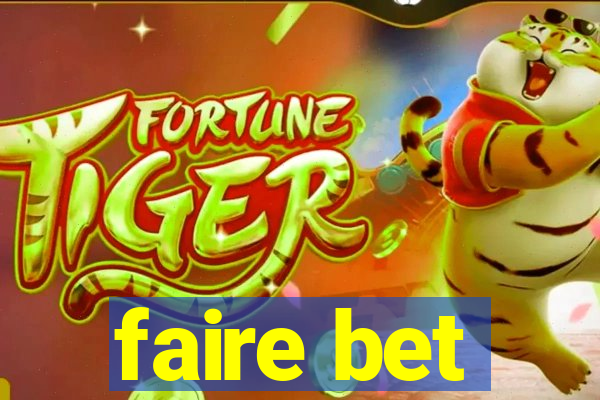 faire bet