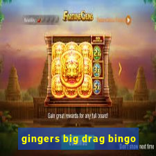 gingers big drag bingo