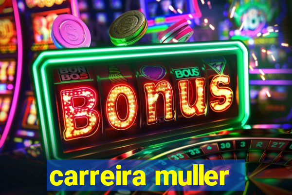 carreira muller