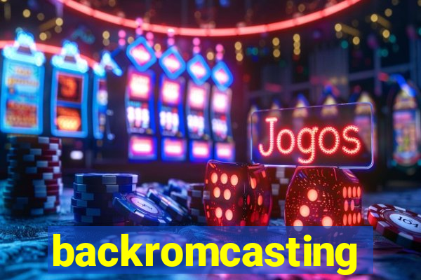 backromcasting