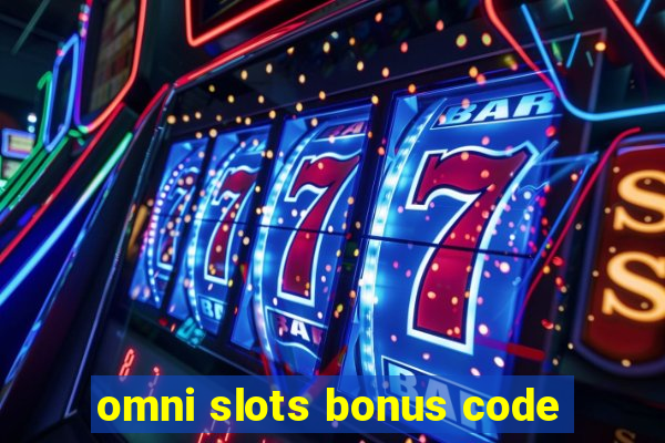 omni slots bonus code