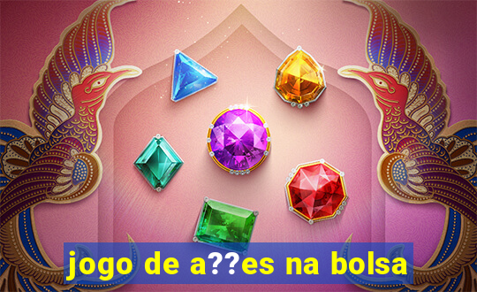 jogo de a??es na bolsa