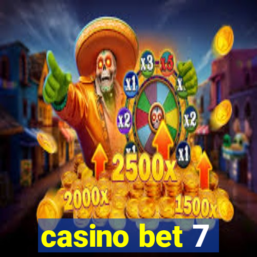 casino bet 7