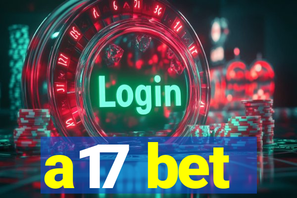 a17 bet