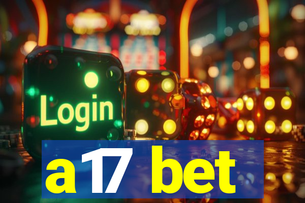 a17 bet