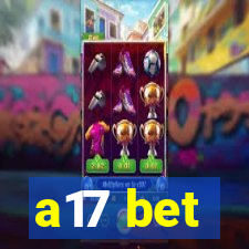 a17 bet