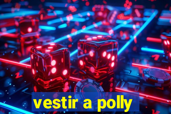 vestir a polly